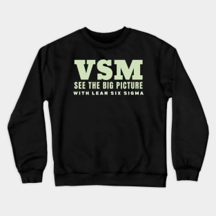 VSM See the Big Picture with Lean Six Sigma Crewneck Sweatshirt